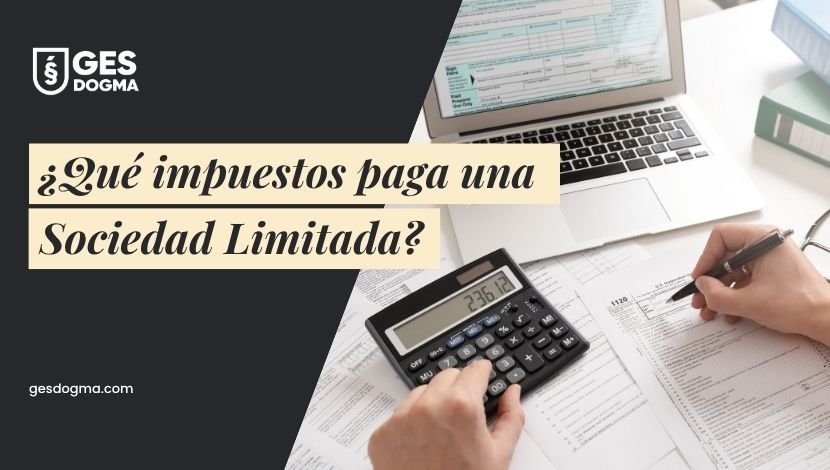 ¿Qué impuestos paga una sociedad limitada en 2026 (y cuándo)?